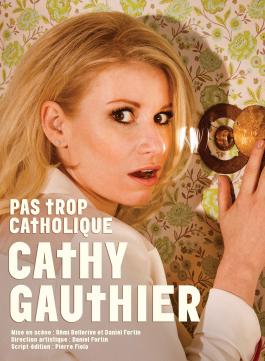 Cathy Gauthier: Pas trop Catholique 