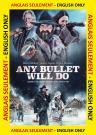 Any Bullet Will Do ANGLAIS SEULEMENT